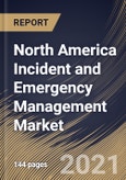 North America Incident and Emergency Management Market By Component, By End User, By Country, Opportunity Analysis and Industry Forecast, 2021 - 2027- Product Image