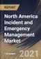North America Incident and Emergency Management Market By Component, By End User, By Country, Opportunity Analysis and Industry Forecast, 2021 - 2027 - Product Thumbnail Image
