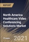 North America Healthcare Video Conferencing Solutions Market By Component, By Deployment Mode, By Country, Opportunity Analysis and Industry Forecast, 2021 - 2027 - Product Thumbnail Image