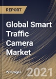 Global Smart Traffic Camera Market By Component, By Camera Type, By Deployment Type, By Application, By Regional Outlook, Industry Analysis Report and Forecast, 2021 - 2027- Product Image