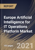 Europe Artificial Intelligence for IT Operations Platform Market By Component, By Application, By Deployment Type, By Enterprise Size, By End User, By Country, Opportunity Analysis and Industry Forecast, 2021 - 2027- Product Image