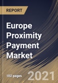 Europe Proximity Payment Market By Offering, By Application, By Country, Opportunity Analysis and Industry Forecast, 2021 - 2027- Product Image