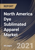 North America Dye Sublimated Apparel Market By Distribution Channel, By Product, By Printing Technique, By Country, Opportunity Analysis and Industry Forecast, 2021 - 2027- Product Image