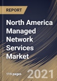 North America Managed Network Services Market By Type, By Deployment Mode, By Enterprise Size, By End User, By Country, Opportunity Analysis and Industry Forecast, 2021 - 2027- Product Image