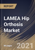 LAMEA Hip Orthosis Market By Age Group, By Product Type, By Mobility, By Application, By Country, Opportunity Analysis and Industry Forecast, 2021 - 2027- Product Image