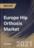 Europe Hip Orthosis Market By Age Group, By Product Type, By Mobility, By Application, By Country, Opportunity Analysis and Industry Forecast, 2021 - 2027- Product Image