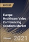 Europe Healthcare Video Conferencing Solutions Market By Component, By Deployment Mode, By Country, Opportunity Analysis and Industry Forecast, 2021 - 2027 - Product Thumbnail Image