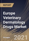 Europe Veterinary Dermatology Drugs Market By Route of Administration, By Distribution Channel, By Drug Indication, By Animal Type, By Country, Opportunity Analysis and Industry Forecast, 2021 - 2027- Product Image