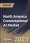 North America Conversational AI Market By Component, By Technology, By Deployment Type, By Type, By End User, By Country, Opportunity Analysis and Industry Forecast, 2021 - 2027 - Product Thumbnail Image