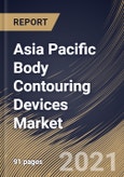 Asia Pacific Body Contouring Devices Market By Application, By Type, By Country, Opportunity Analysis and Industry Forecast, 2021 - 2027- Product Image