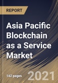 Asia Pacific Blockchain as a Service Market By Component, By Application, By Enterprise Size, By End User, By Country, Opportunity Analysis and Industry Forecast, 2021 - 2027- Product Image
