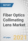 Fiber Optics Collimating Lens Market by Type (Fixed, Adjustable), Wavelength, Mode (Single Mode, Multimode), Application (Communication, Medical & Diagnostics, Metrology, Spectroscopy, Microscopy), and Geography - Forecast to 2026- Product Image