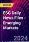 ESG Daily News Files - Emerging Markets - Product Image