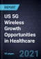 US 5G Wireless Growth Opportunities in Healthcare - Product Thumbnail Image