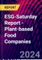 ESG-Saturday Report - Plant-based Food Companies - Product Image