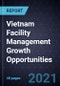 Vietnam Facility Management Growth Opportunities - Product Image