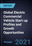 Global Electric Commercial Vehicle Start-up Profiles and Growth Opportunities- Product Image