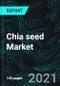 Chia Seed Market Size Global Forecast 2021-2027, Industry Trends, Impact of COVID-19, Opportunity Company Analysis - Product Thumbnail Image