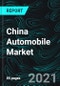 China Automobile Market Size Forecast 2021-2030, Industry Trends, Growth, Impact of COVID-19, Opportunity Company Analysis - Product Thumbnail Image