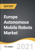 Europe Autonomous Mobile Robots Market 2021-2028- Product Image