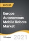 Europe Autonomous Mobile Robots Market 2021-2028 - Product Thumbnail Image