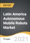 Latin America Autonomous Mobile Robots Market 2021-2028 - Product Image