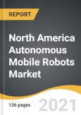North America Autonomous Mobile Robots Market 2021-2028- Product Image