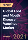 Global Foot and Mouth Disease Vaccines Market 2021-2025- Product Image