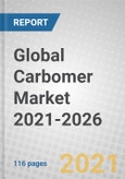 Global Carbomer Market 2021-2026- Product Image