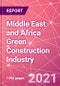 Middle East and Africa Green Construction Industry Databook Series - Market Size & Forecast (2016 - 2025) by Value and Volume across 40+ Market Segments in Residential, Commercial, Industrial, Institutional and Infrastructure Construction - Q2 2021 Update - Product Image