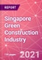 Singapore Green Construction Industry Databook Series - Market Size & Forecast (2016 - 2025) by Value and Volume across 40+ Market Segments in Residential, Commercial, Industrial, Institutional and Infrastructure Construction - Q2 2021 Update - Product Image