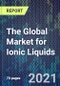 The Global Market for Ionic Liquids - Product Image