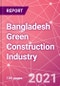 Bangladesh Green Construction Industry Databook Series - Market Size & Forecast (2016 - 2025) by Value and Volume across 40+ Market Segments in Residential, Commercial, Industrial, Institutional and Infrastructure Construction - Q2 2021 Update - Product Thumbnail Image