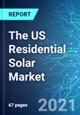 The US Residential Solar Market: Size & Forecast with Impact Analysis of COVID-19 (2021-2025)- Product Image