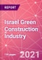 Israel Green Construction Industry Databook Series - Market Size & Forecast (2016 - 2025) by Value and Volume across 40+ Market Segments in Residential, Commercial, Industrial, Institutional and Infrastructure Construction - Q2 2021 Update - Product Thumbnail Image