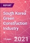 South Korea Green Construction Industry Databook Series - Market Size & Forecast (2016 - 2025) by Value and Volume across 40+ Market Segments in Residential, Commercial, Industrial, Institutional and Infrastructure Construction - Q2 2021 Update - Product Image