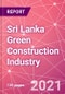 Sri Lanka Green Construction Industry Databook Series - Market Size & Forecast (2016 - 2025) by Value and Volume across 40+ Market Segments in Residential, Commercial, Industrial, Institutional and Infrastructure Construction - Q2 2021 Update - Product Thumbnail Image