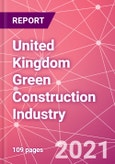 United Kingdom Green Construction Industry Databook Series - Market Size & Forecast (2016 - 2025) by Value and Volume across 40+ Market Segments in Residential, Commercial, Industrial, Institutional and Infrastructure Construction - Q2 2021 Update- Product Image