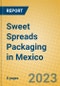 Sweet Spreads Packaging in Mexico - Product Thumbnail Image