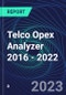 Telco Opex Analyzer 2016 - 2022 - Product Image