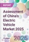 Assessment of China's Electric Vehicle Market 2025 - Product Image