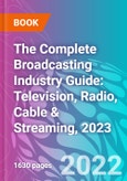 The Complete Broadcasting Industry Guide: Television, Radio, Cable & Streaming, 2023- Product Image
