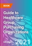 Guide to Healthcare Group Purchasing Organizations - Product Image