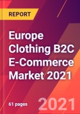 Europe Clothing B2C E-Commerce Market 2021- Product Image