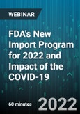 FDA's New Import Program for 2022 and Impact of the COVID-19 - Webinar (Recorded)- Product Image