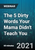The 5 Dirty Words Your Mama Didn't Teach You - Webinar (Recorded)- Product Image