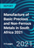 Manufacture of Basic Precious and Non-Ferrous Metals in South Africa 2021- Product Image