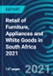 Retail of Furniture, Appliances and White Goods in South Africa 2021 - Product Thumbnail Image