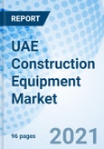 UAE Construction Equipment Market (2021-2027): Market Forecast by Types, by Applications, By Regions and Competitive Landscape- Product Image