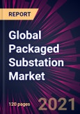 Global Packaged Substation Market 2022-2026- Product Image
